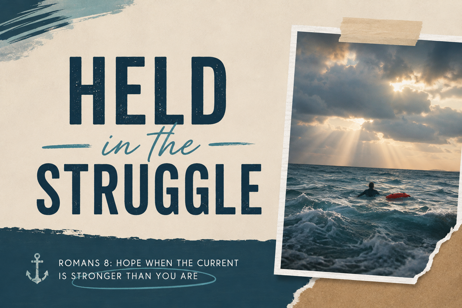 Held in the Struggle – Romans 8 and hope when the current is stronger than you are