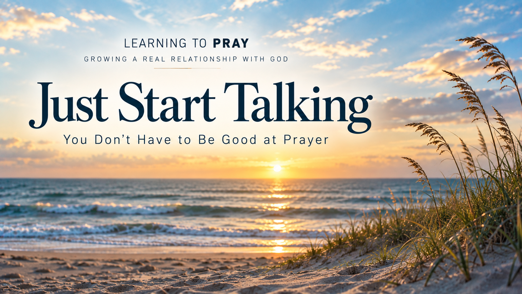 Learning to Pray: Growing a Real Relationship with God sermon series