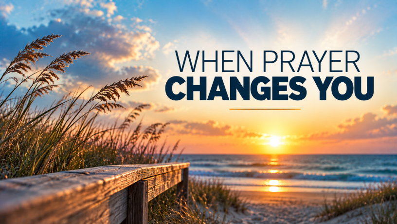 When Prayer Changes You — a reflection on prayer, surrender, and transformation based on Jesus’ prayer in Gethsemane.